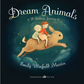 Dream Animals Board Book - Emily Winfield Martin